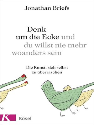 cover image of Denk um die Ecke und du willst nie mehr woanders sein